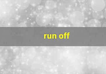 run off